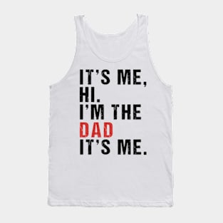 Its Me Hi Im the Dad Its Me Fathers Day Funny Wife Daughter Tank Top